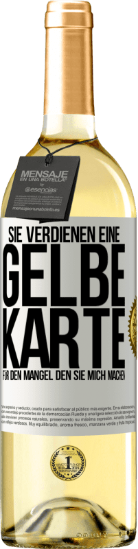 29,95 € Kostenloser Versand | Weißwein WHITE Ausgabe Sie verdienen eine gelbe Karte für den Mangel, den Sie mich machen Weißes Etikett. Anpassbares Etikett Junger Wein Ernte 2025 Verdejo
