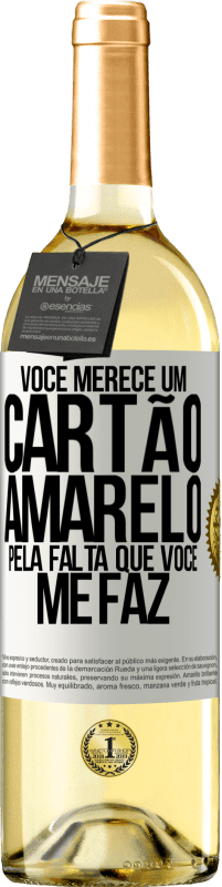 «Você merece um cartão amarelo pela falta que você me faz» Edição WHITE