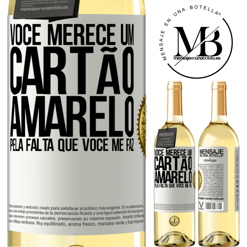 29,95 € Envio grátis | Vinho branco Edição WHITE Você merece um cartão amarelo pela falta que você me faz Etiqueta Branca. Etiqueta personalizável Vinho jovem Colheita 2023 Verdejo