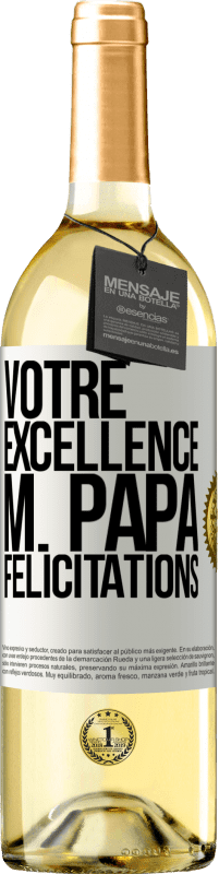 29,95 € | Vin blanc Édition WHITE Votre Excellence M. Papa. Félicitations Étiquette Blanche. Étiquette personnalisable Vin jeune Récolte 2023 Verdejo