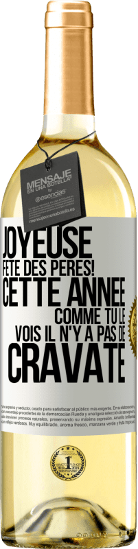 29,95 € Envoi gratuit | Vin blanc Édition WHITE Joyeuse fête des Pères! Cette année comme tu le vois il n'y a pas de cravate Étiquette Blanche. Étiquette personnalisable Vin jeune Récolte 2025 Verdejo