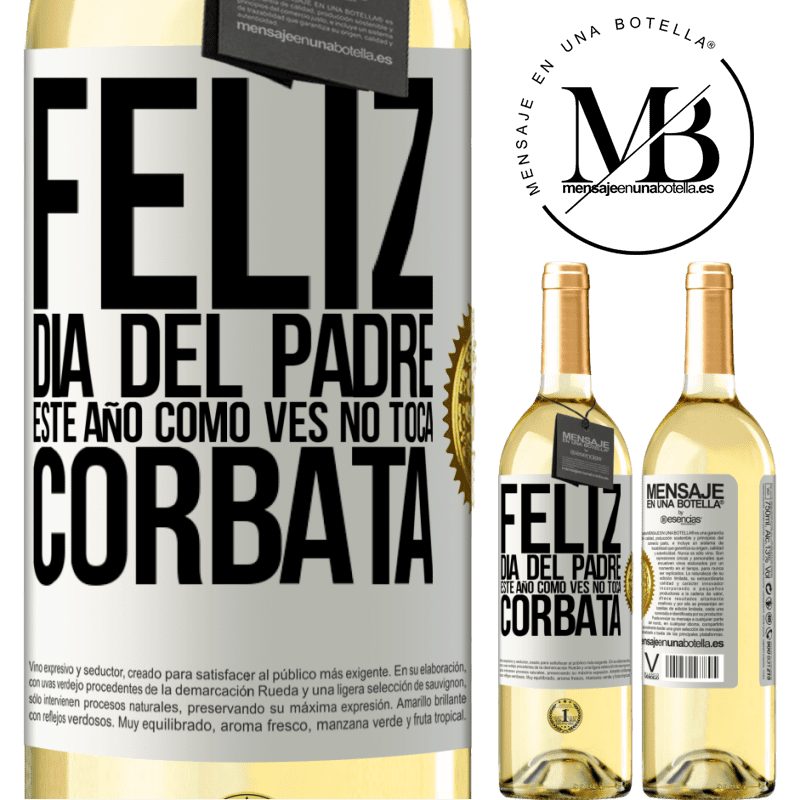 29,95 € Envío gratis | Vino Blanco Edición WHITE Feliz día del padre! Este año, como ves, no toca corbata Etiqueta Blanca. Etiqueta personalizable Vino joven Cosecha 2024 Verdejo