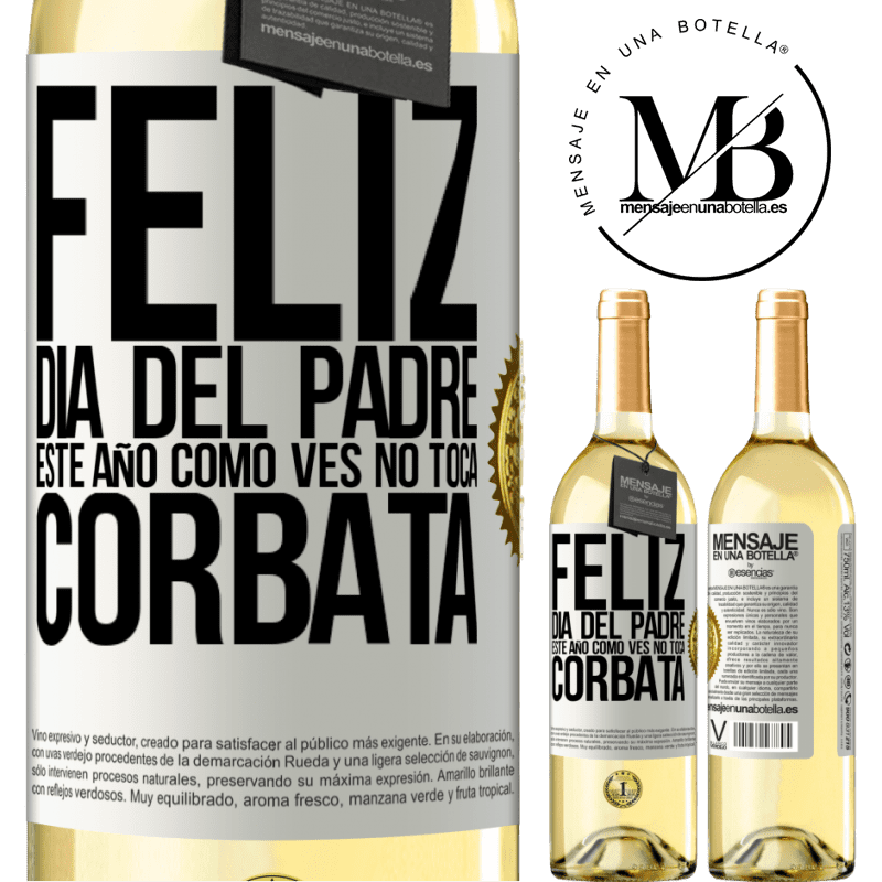 29,95 € Envío gratis | Vino Blanco Edición WHITE Feliz día del padre! Este año, como ves, no toca corbata Etiqueta Blanca. Etiqueta personalizable Vino joven Cosecha 2025 Verdejo