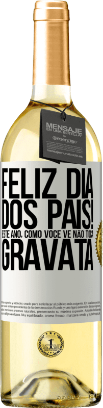 29,95 € Envio grátis | Vinho branco Edição WHITE Feliz Dia dos Pais! Este ano, como você vê, não toca gravata Etiqueta Branca. Etiqueta personalizável Vinho jovem Colheita 2025 Verdejo
