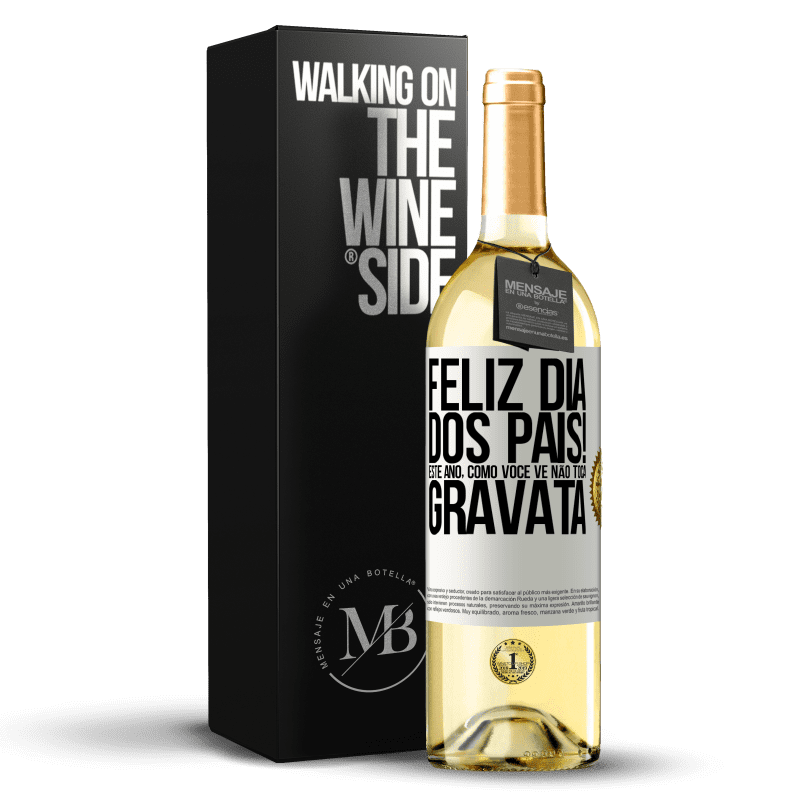 29,95 € Envio grátis | Vinho branco Edição WHITE Feliz Dia dos Pais! Este ano, como você vê, não toca gravata Etiqueta Branca. Etiqueta personalizável Vinho jovem Colheita 2025 Verdejo