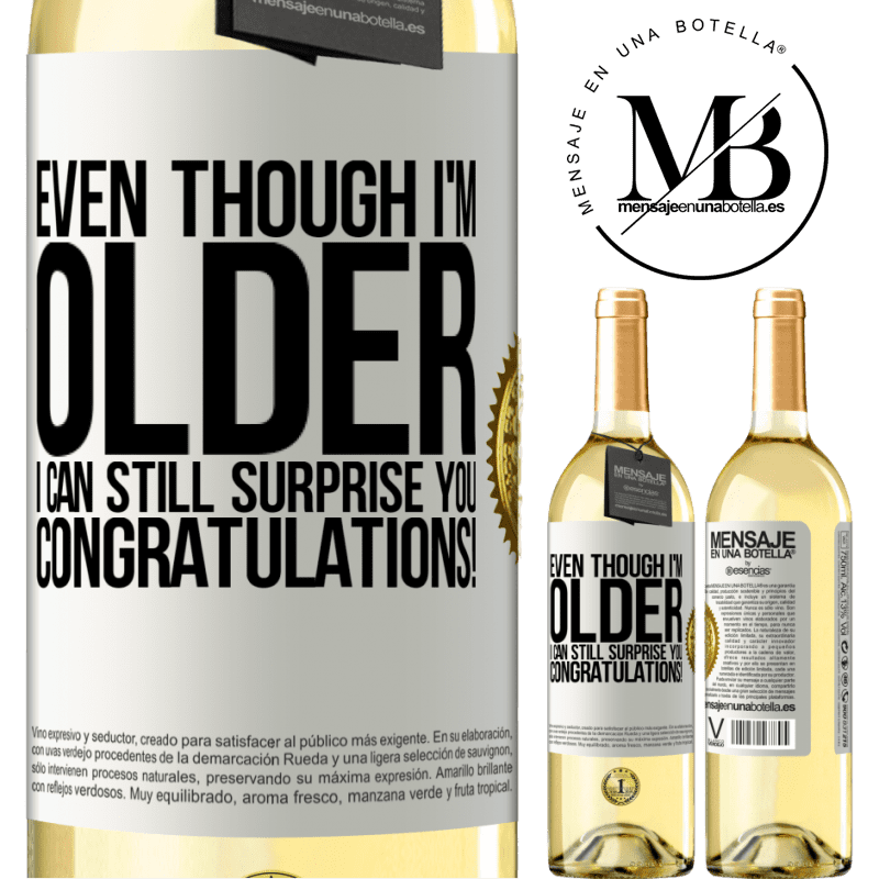 29,95 € Free Shipping | White Wine WHITE Edition Even though I'm older, I can still surprise you. Congratulations! White Label. Customizable label Young wine Harvest 2022 Verdejo