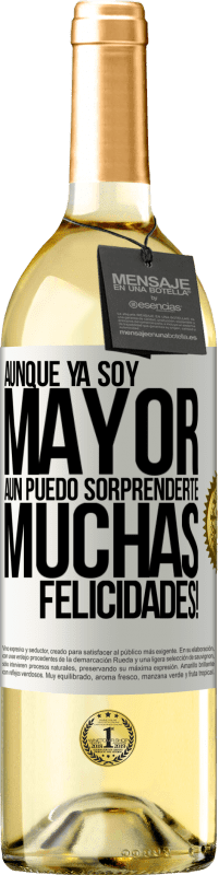 29,95 € | Vino Blanco Edición WHITE Aunque ya soy mayor, aún puedo sorprenderte. Muchas felicidades! Etiqueta Blanca. Etiqueta personalizable Vino joven Cosecha 2024 Verdejo