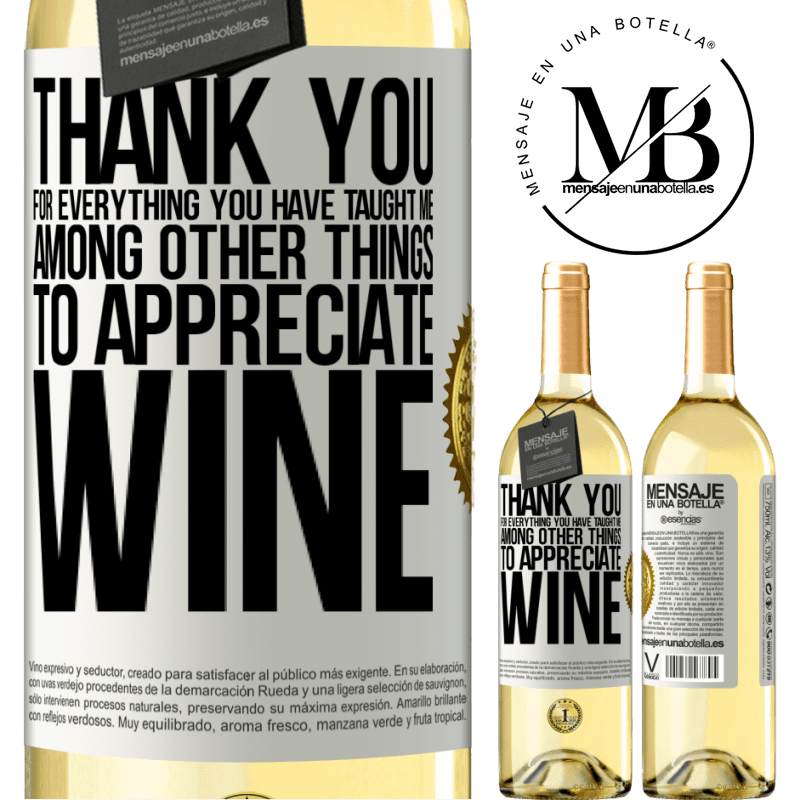 29,95 € Free Shipping | White Wine WHITE Edition Thank you for everything you have taught me, among other things, to appreciate wine White Label. Customizable label Young wine Harvest 2022 Verdejo
