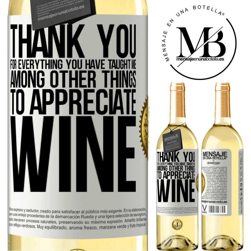 29,95 € Free Shipping | White Wine WHITE Edition Thank you for everything you have taught me, among other things, to appreciate wine White Label. Customizable label Young wine Harvest 2023 Verdejo