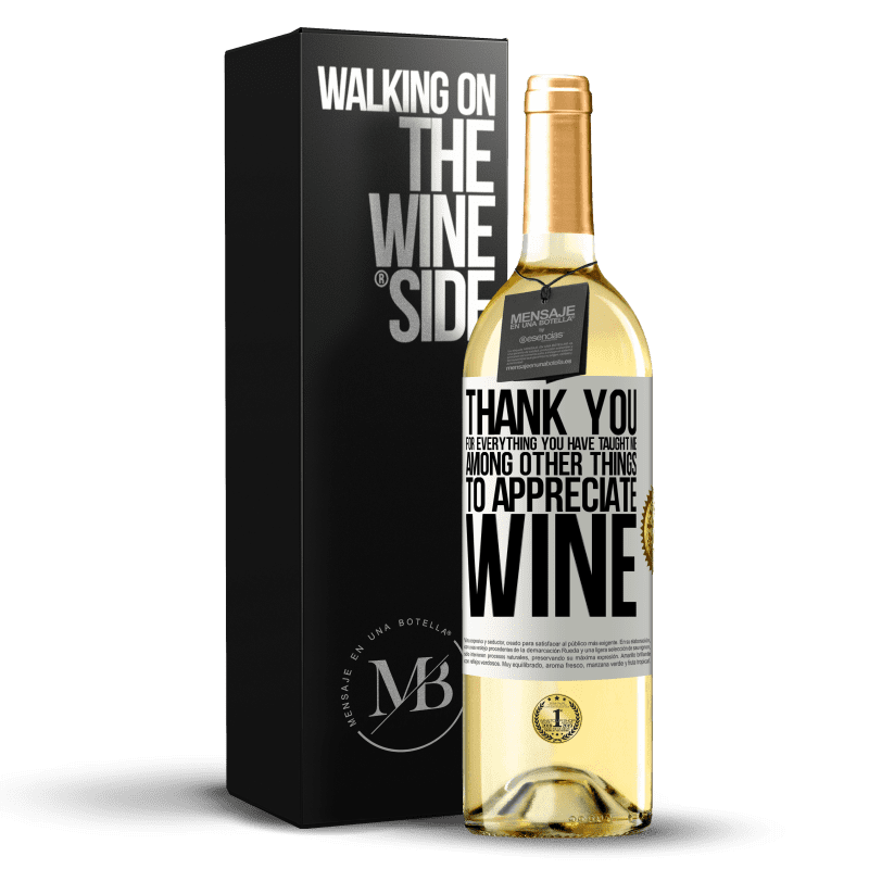 29,95 € Бесплатная доставка | Белое вино Издание WHITE Спасибо за все, чему вы меня научили, кроме всего прочего, ценить вино Белая этикетка. Настраиваемая этикетка Молодое вино Урожай 2023 Verdejo