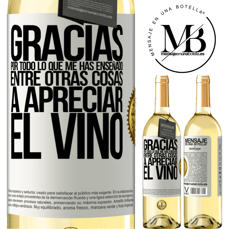 29,95 € Envío gratis | Vino Blanco Edición WHITE Gracias por todo lo que me has enseñado, entre otras cosas, a apreciar el vino Etiqueta Blanca. Etiqueta personalizable Vino joven Cosecha 2023 Verdejo