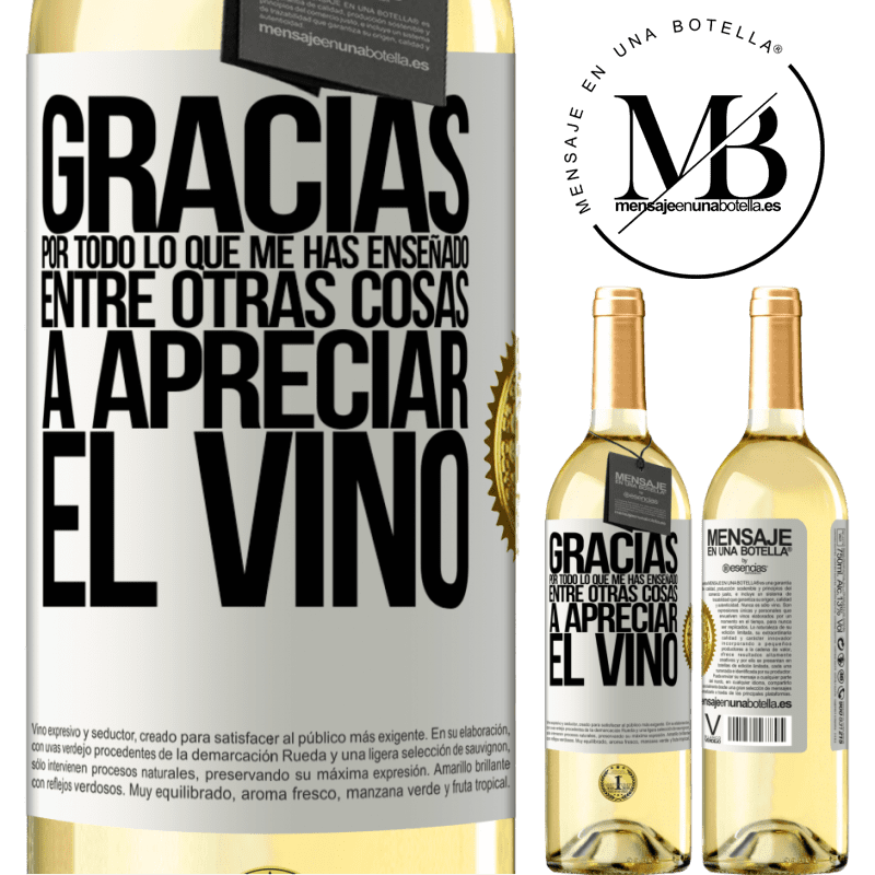 29,95 € Envío gratis | Vino Blanco Edición WHITE Gracias por todo lo que me has enseñado, entre otras cosas, a apreciar el vino Etiqueta Blanca. Etiqueta personalizable Vino joven Cosecha 2025 Verdejo