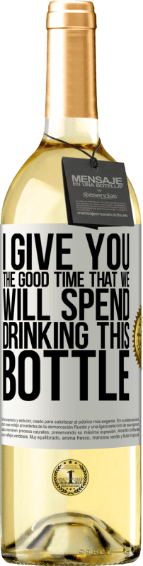 29,95 € | White Wine WHITE Edition I give you the good time that we will spend drinking this bottle White Label. Customizable label Young wine Harvest 2023 Verdejo
