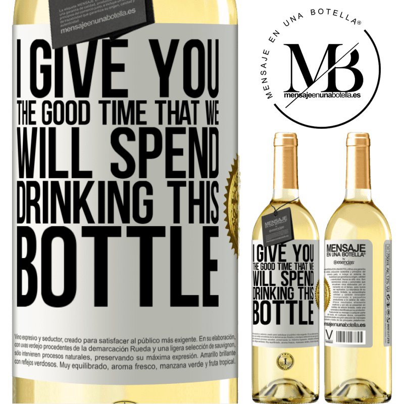 29,95 € Free Shipping | White Wine WHITE Edition I give you the good time that we will spend drinking this bottle White Label. Customizable label Young wine Harvest 2024 Verdejo