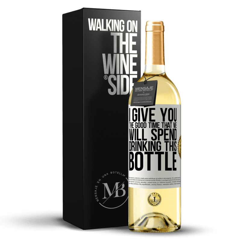 29,95 € Free Shipping | White Wine WHITE Edition I give you the good time that we will spend drinking this bottle White Label. Customizable label Young wine Harvest 2023 Verdejo