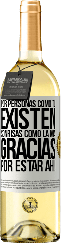 29,95 € | Vino Blanco Edición WHITE Por personas como tú existen sonrisas como la mía. Gracias por estar ahí! Etiqueta Blanca. Etiqueta personalizable Vino joven Cosecha 2024 Verdejo