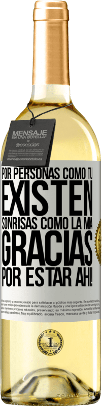 29,95 € | Vino Blanco Edición WHITE Por personas como tú existen sonrisas como la mía. Gracias por estar ahí! Etiqueta Blanca. Etiqueta personalizable Vino joven Cosecha 2025 Verdejo