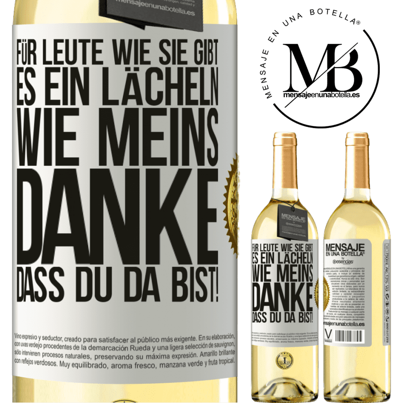 29,95 € Kostenloser Versand | Weißwein WHITE Ausgabe Für Leute wie dich gibt es ein Lächeln wie meins. Danke, dass du da bist! Weißes Etikett. Anpassbares Etikett Junger Wein Ernte 2023 Verdejo