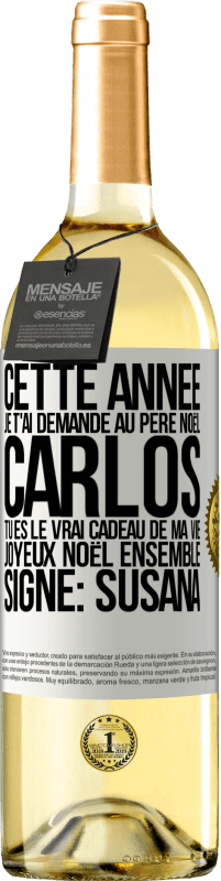 29,95 € | Vin blanc Édition WHITE Cette année je t'ai demandé au Père Noël. Carlos tu es le vrai cadeau de ma vie. Joyeux Noël ensemble. Signé: Susana Étiquette Blanche. Étiquette personnalisable Vin jeune Récolte 2024 Verdejo