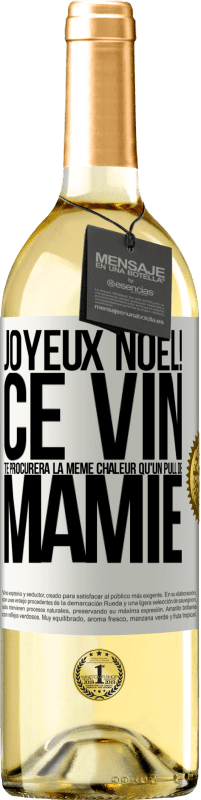 29,95 € | Vin blanc Édition WHITE Joyeux Noël! Ce vin te procurera la même chaleur qu'un pull de mamie Étiquette Blanche. Étiquette personnalisable Vin jeune Récolte 2024 Verdejo