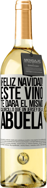 29,95 € | Vino Blanco Edición WHITE Feliz navidad! Este vino te dará el mismo calorcillo que un jersey de la abuela Etiqueta Blanca. Etiqueta personalizable Vino joven Cosecha 2025 Verdejo