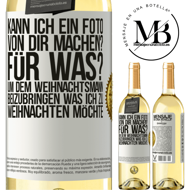 29,95 € Kostenloser Versand | Weißwein WHITE Ausgabe Kann ich ein Foto von dir machen? Wofür? Um dem Weihnachtsmann zu zeigen, was ich zu Weihnachten haben möchte Weißes Etikett. Anpassbares Etikett Junger Wein Ernte 2023 Verdejo