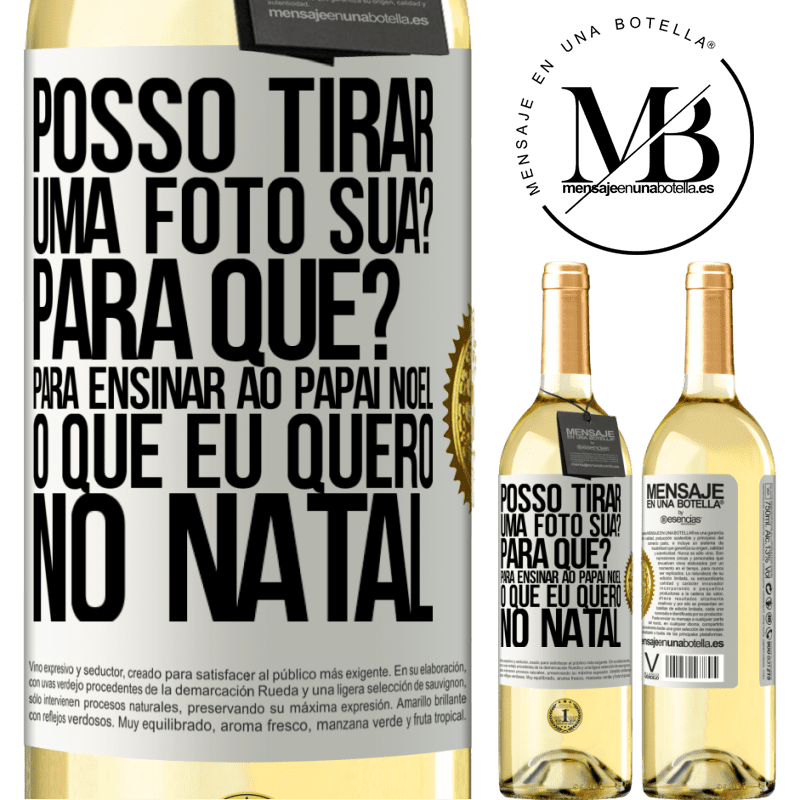 29,95 € Envio grátis | Vinho branco Edição WHITE Posso tirar uma foto sua? Para que? Para ensinar ao Papai Noel o que eu quero no Natal Etiqueta Branca. Etiqueta personalizável Vinho jovem Colheita 2023 Verdejo