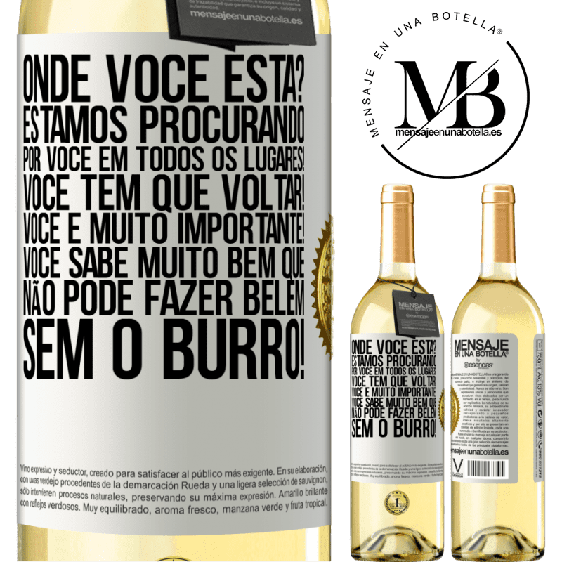 29,95 € Envio grátis | Vinho branco Edição WHITE Onde você está? Estamos procurando por você em todos os lugares! Você tem que voltar! Você é muito importante! Você sabe Etiqueta Branca. Etiqueta personalizável Vinho jovem Colheita 2023 Verdejo