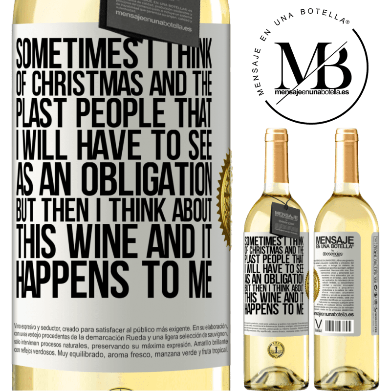 29,95 € Free Shipping | White Wine WHITE Edition Sometimes I think of Christmas and the plasta people that I will have to see as an obligation. But then I think about this White Label. Customizable label Young wine Harvest 2023 Verdejo