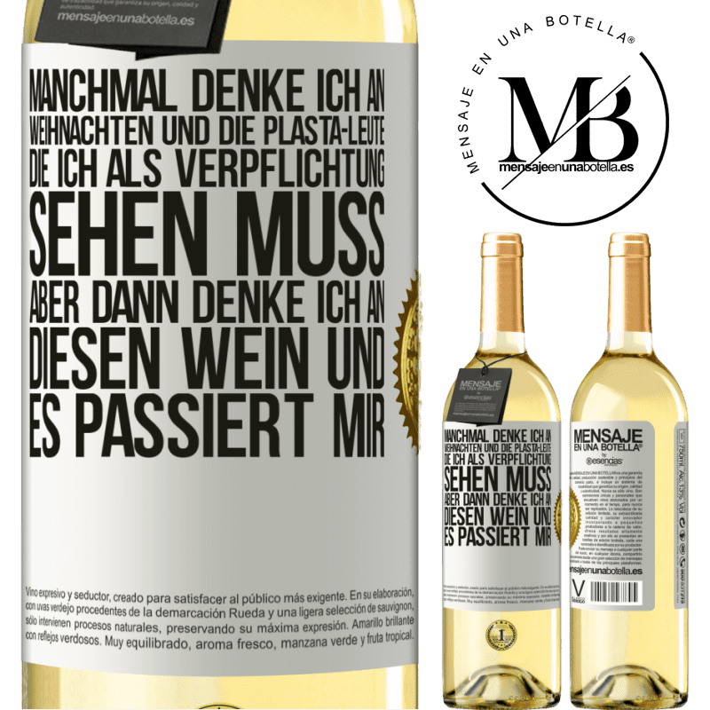 29,95 € Kostenloser Versand | Weißwein WHITE Ausgabe Manchmal denke ich an Weihnachten und die lästigen Leute, die ich aus Verpflichtung sehen muss. Aber dann denke ich an diesen We Weißes Etikett. Anpassbares Etikett Junger Wein Ernte 2023 Verdejo