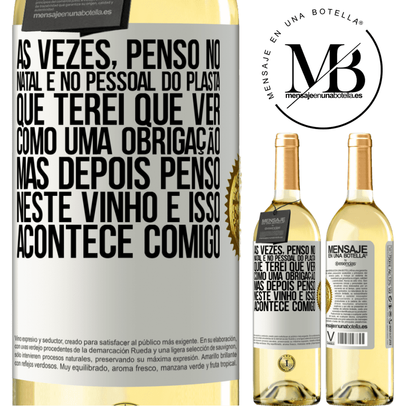 29,95 € Envio grátis | Vinho branco Edição WHITE Às vezes, penso no Natal e no pessoal do plasta que terei que ver como uma obrigação. Mas depois penso neste vinho e isso Etiqueta Branca. Etiqueta personalizável Vinho jovem Colheita 2023 Verdejo