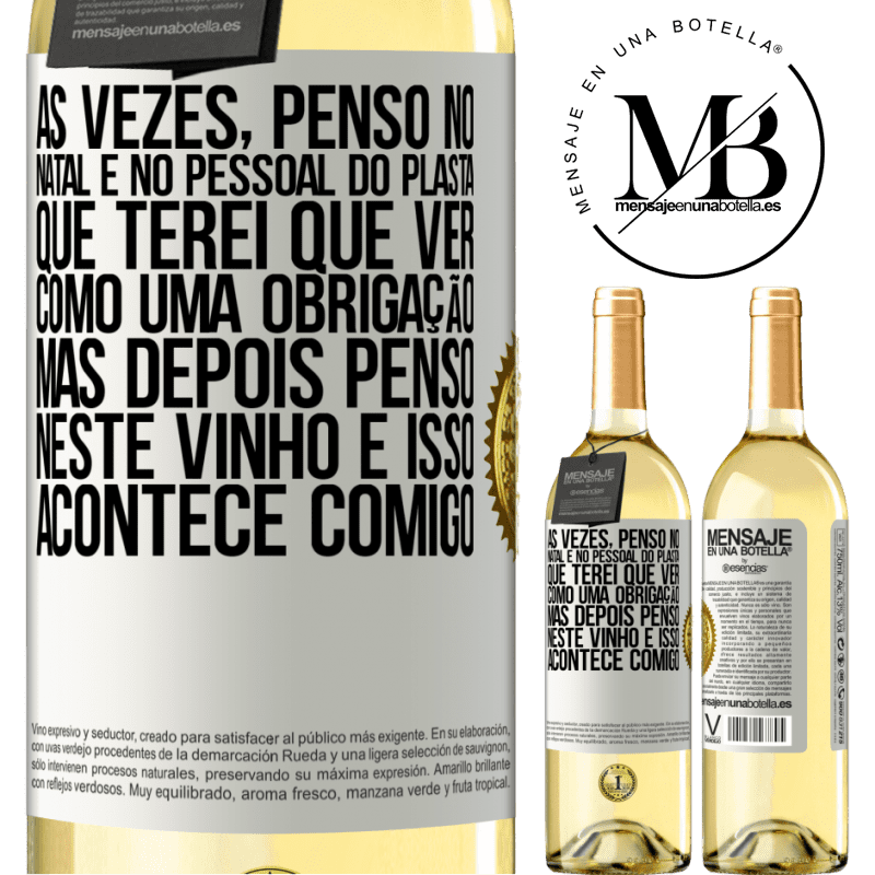 29,95 € Envio grátis | Vinho branco Edição WHITE Às vezes, penso no Natal e no pessoal do plasta que terei que ver como uma obrigação. Mas depois penso neste vinho e isso Etiqueta Branca. Etiqueta personalizável Vinho jovem Colheita 2025 Verdejo