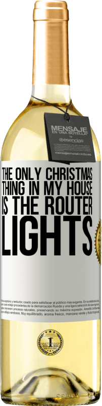 29,95 € | Белое вино Издание WHITE Единственная рождественская вещь в моем доме - огни роутера Белая этикетка. Настраиваемая этикетка Молодое вино Урожай 2023 Verdejo