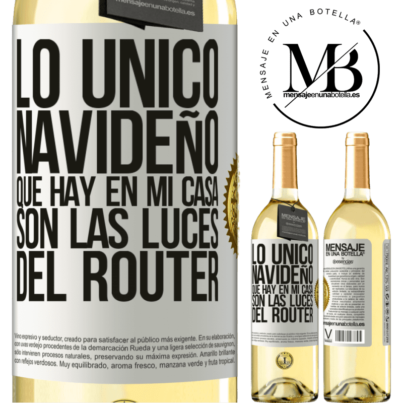 29,95 € Envío gratis | Vino Blanco Edición WHITE Lo único navideño que hay en mi casa son las luces del router Etiqueta Blanca. Etiqueta personalizable Vino joven Cosecha 2024 Verdejo