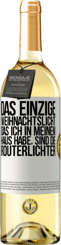 29,95 € | Weißwein WHITE Ausgabe Das einzige Weihnachtslicht, das ich in meinem Haus habe, sind die Routerlichter Weißes Etikett. Anpassbares Etikett Junger Wein Ernte 2024 Verdejo