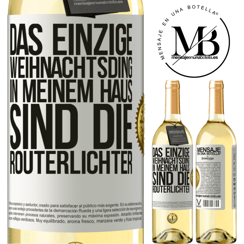 29,95 € Kostenloser Versand | Weißwein WHITE Ausgabe Das einzige Weihnachtslicht, das ich in meinem Haus habe, sind die Routerlichter Weißes Etikett. Anpassbares Etikett Junger Wein Ernte 2023 Verdejo