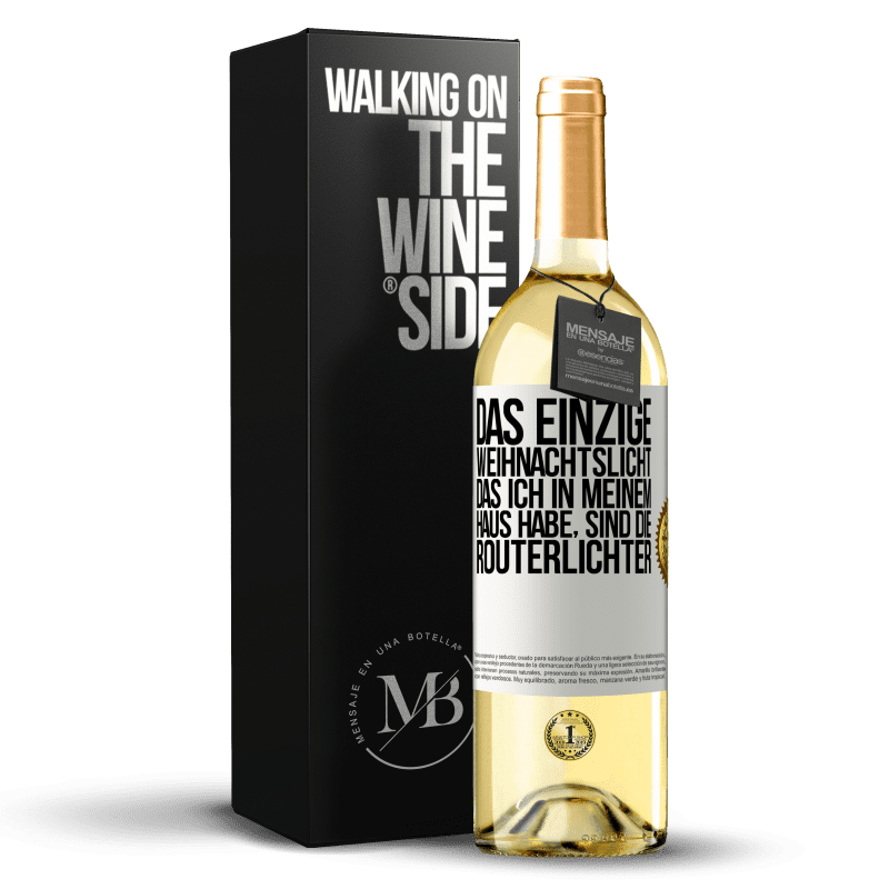 29,95 € Kostenloser Versand | Weißwein WHITE Ausgabe Das einzige Weihnachtslicht, das ich in meinem Haus habe, sind die Routerlichter Weißes Etikett. Anpassbares Etikett Junger Wein Ernte 2024 Verdejo