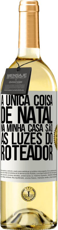 29,95 € | Vinho branco Edição WHITE A única coisa de Natal na minha casa são as luzes do roteador Etiqueta Branca. Etiqueta personalizável Vinho jovem Colheita 2024 Verdejo