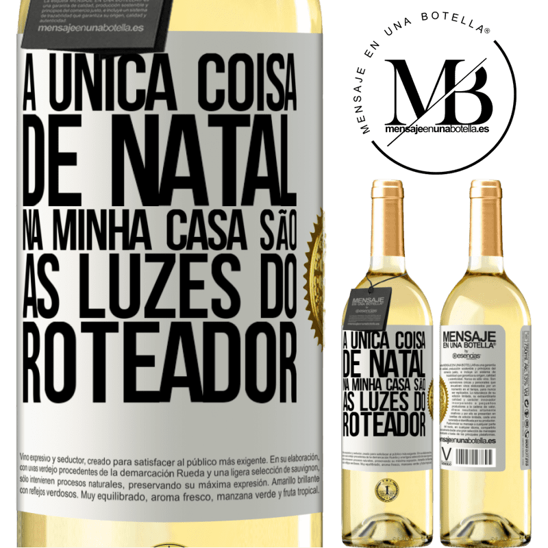 29,95 € Envio grátis | Vinho branco Edição WHITE A única coisa de Natal na minha casa são as luzes do roteador Etiqueta Branca. Etiqueta personalizável Vinho jovem Colheita 2023 Verdejo