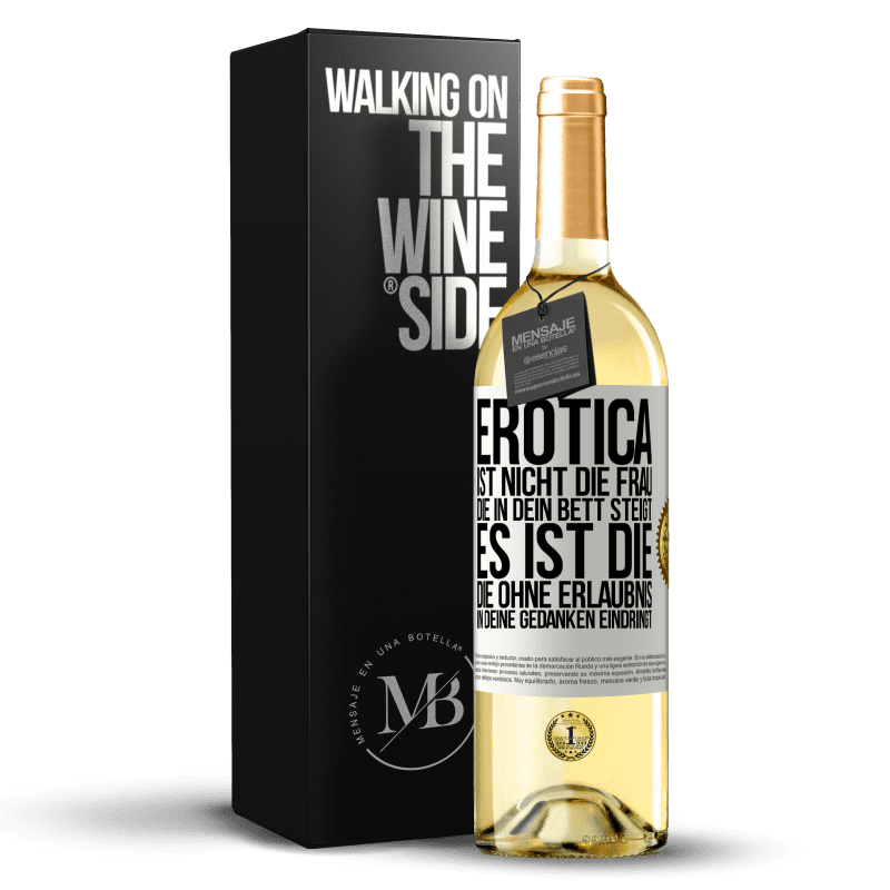 29,95 € Kostenloser Versand | Weißwein WHITE Ausgabe Erotica ist nicht die Frau, die in dein Bett steigt. Es ist die, die ohne Erlaubnis in deine Gedanken eindringt Weißes Etikett. Anpassbares Etikett Junger Wein Ernte 2023 Verdejo