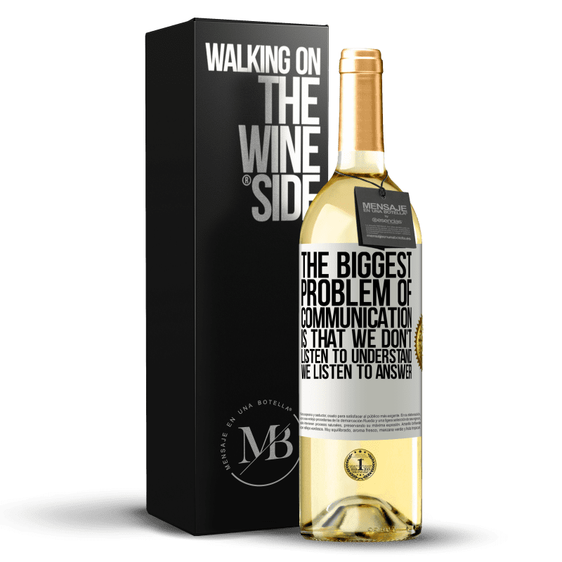29,95 € Free Shipping | White Wine WHITE Edition The biggest problem of communication is that we don't listen to understand, we listen to answer White Label. Customizable label Young wine Harvest 2023 Verdejo
