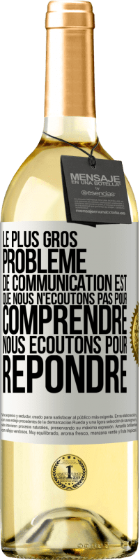 29,95 € | Vin blanc Édition WHITE Le plus gros problème de communication est que nous n'écoutons pas pour comprendre, nous écoutons pour répondre Étiquette Blanche. Étiquette personnalisable Vin jeune Récolte 2024 Verdejo