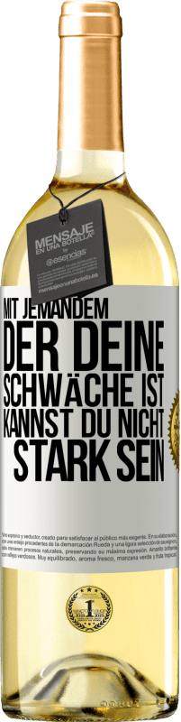 29,95 € Kostenloser Versand | Weißwein WHITE Ausgabe Mit jemandem, der deine Schwäche ist, kannst du nicht stark sein Weißes Etikett. Anpassbares Etikett Junger Wein Ernte 2025 Verdejo