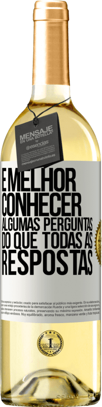 «É melhor conhecer algumas perguntas do que todas as respostas» Edição WHITE
