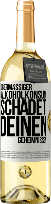 29,95 € | Weißwein WHITE Ausgabe Übermäßiger Alkoholkonsum schadet deinen Geheimnissen Weißes Etikett. Anpassbares Etikett Junger Wein Ernte 2024 Verdejo