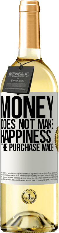 29,95 € | White Wine WHITE Edition Money does not make happiness ... the purchase made! White Label. Customizable label Young wine Harvest 2024 Verdejo