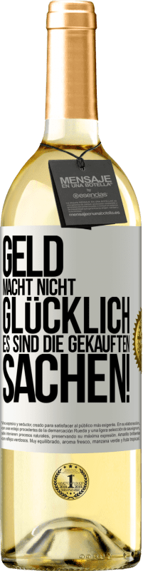 29,95 € | Weißwein WHITE Ausgabe Geld macht nicht glücklich, es sind die gekauften Sachen! Weißes Etikett. Anpassbares Etikett Junger Wein Ernte 2023 Verdejo