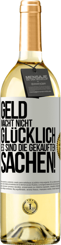29,95 € | Weißwein WHITE Ausgabe Geld macht nicht glücklich, es sind die gekauften Sachen! Weißes Etikett. Anpassbares Etikett Junger Wein Ernte 2025 Verdejo