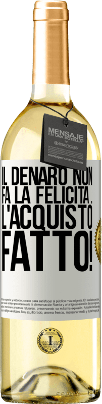 29,95 € Spedizione Gratuita | Vino bianco Edizione WHITE Il denaro non fa la felicità ... l'acquisto fatto! Etichetta Bianca. Etichetta personalizzabile Vino giovane Raccogliere 2025 Verdejo