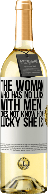 29,95 € | Белое вино Издание WHITE Женщина, которой не везет с мужчинами ... не знает, как ей повезло! Белая этикетка. Настраиваемая этикетка Молодое вино Урожай 2023 Verdejo